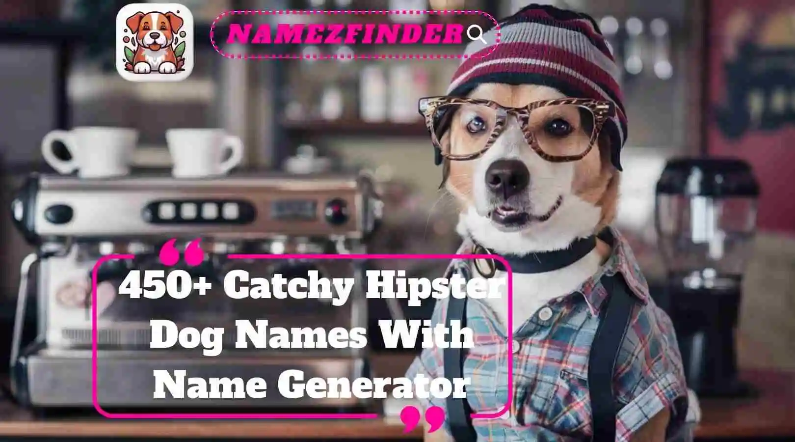 Catchy Hipster Dog Names With Name Generator