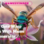 Cute Wasp Names With Name Generator